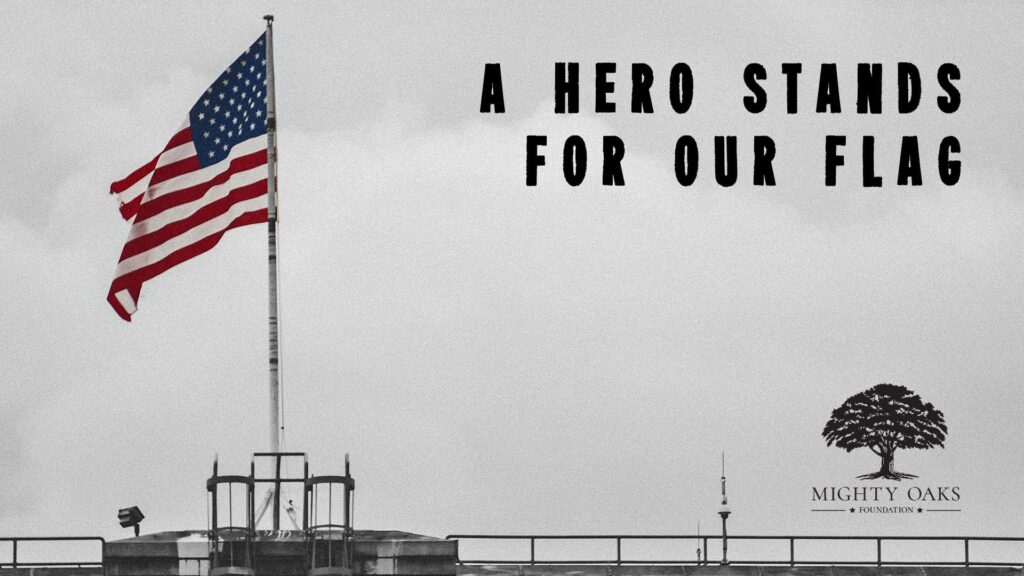 A Hero Stands for Our Flag - Mighty Oaks Blog Post