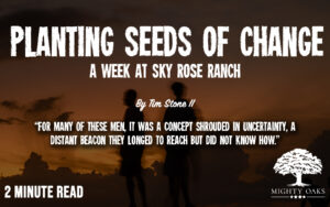 <b>Planting Seeds of Change: A Week at Sky Rose Ranch </b>