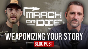 <b>March or Die: Weaponizing Your Story</b>