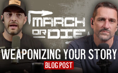 March or Die: Weaponizing Your Story